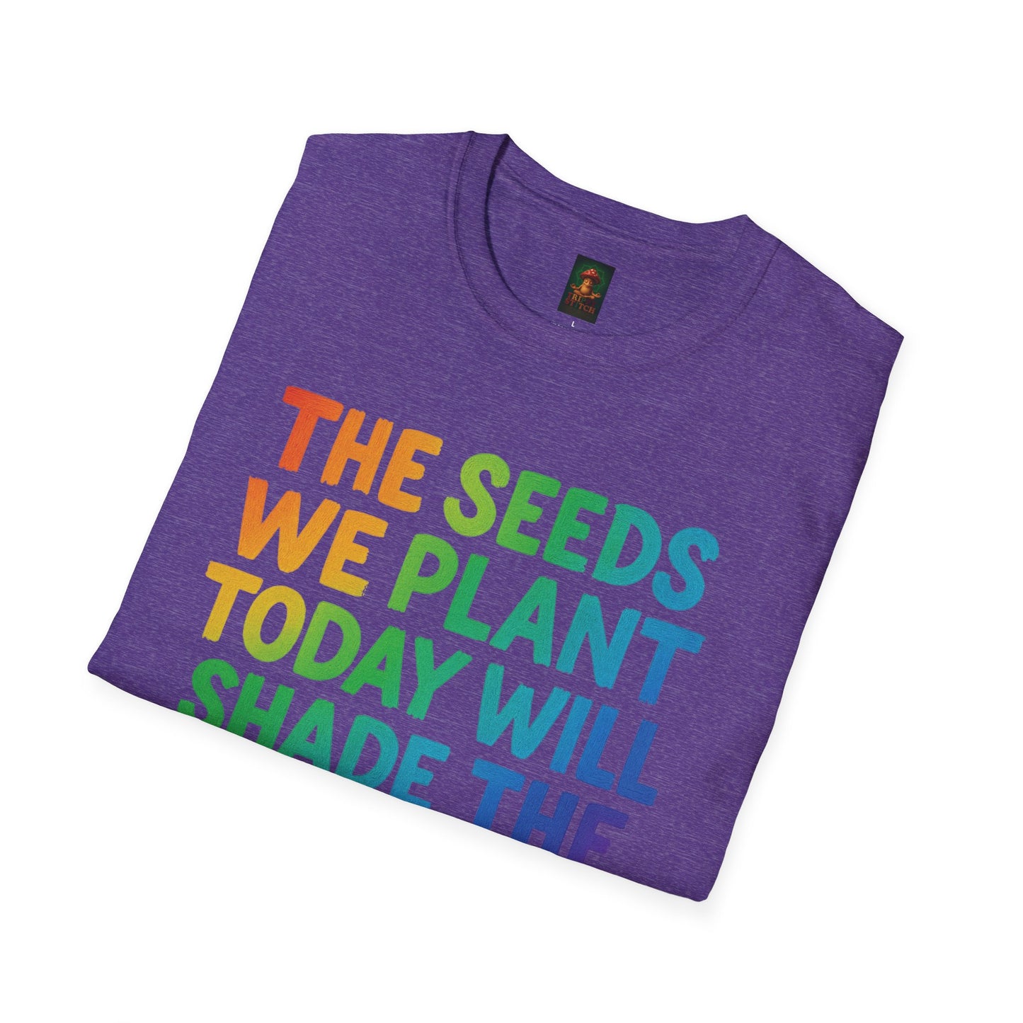 SEEDS OF TODAY-T-Shirt for Eco-Conscious Individuals, Unisex T-Shirt, Planting Seeds Shirt, Positive Vibes Tee, Gift for Nature Lovers