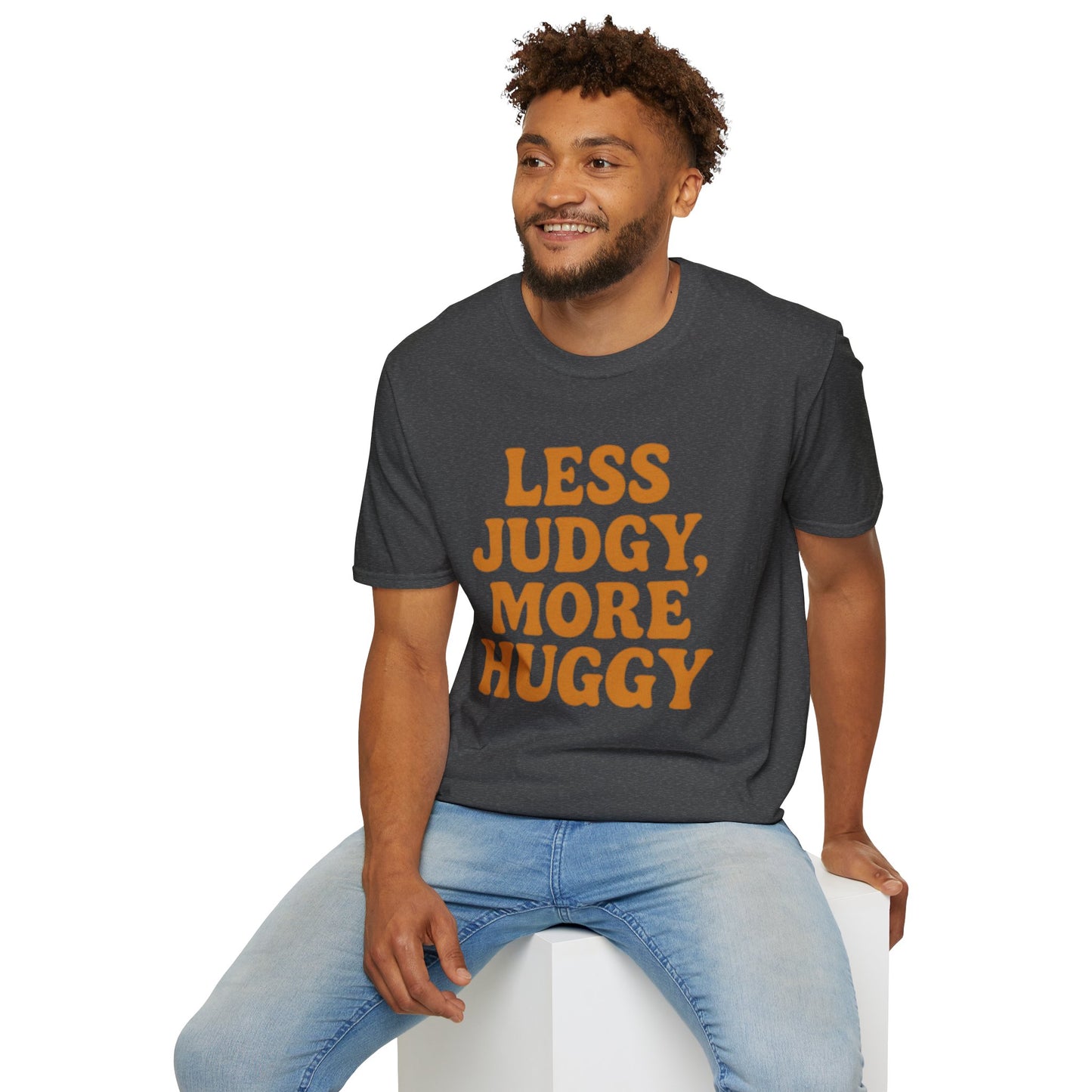 Less Judgy, More Huggy - Perfect for Casual Wear
