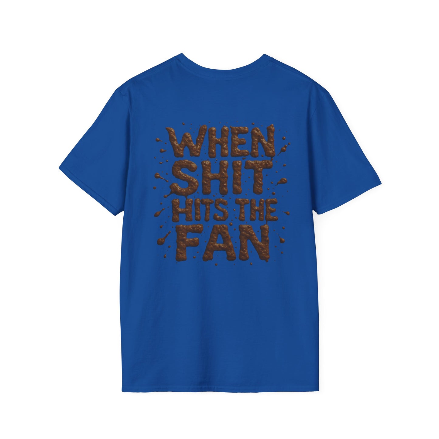 When Sh*t Hits The Fan, Funny Gift, Casual Wear, Quirky Tee, Everyday Comfort, Birthday Present
