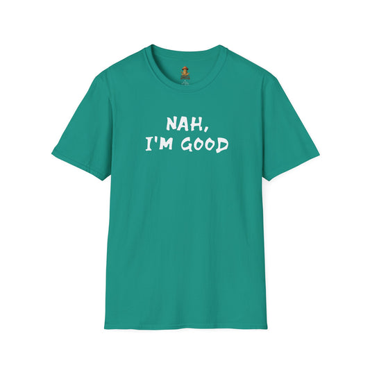 Nah, I'm Good Tee
