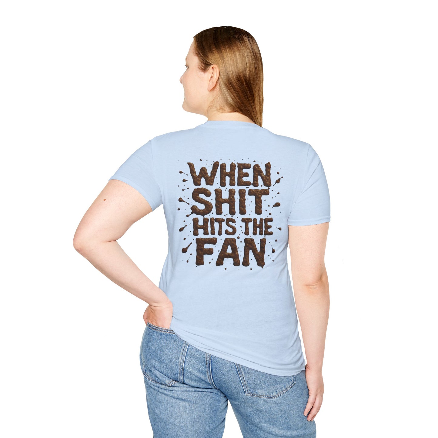 When Sh*t Hits The Fan, Funny Gift, Casual Wear, Quirky Tee, Everyday Comfort, Birthday Present