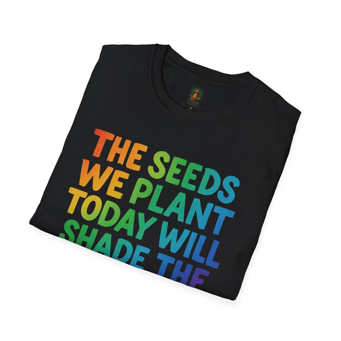 SEEDS OF TODAY-T-Shirt for Eco-Conscious Individuals, Unisex T-Shirt, Planting Seeds Shirt, Positive Vibes Tee, Gift for Nature Lovers