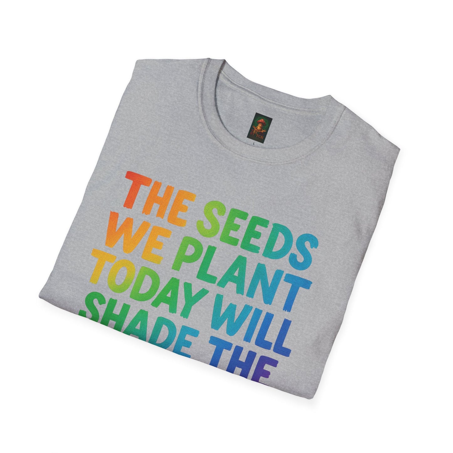SEEDS OF TODAY-T-Shirt for Eco-Conscious Individuals, Unisex T-Shirt, Planting Seeds Shirt, Positive Vibes Tee, Gift for Nature Lovers