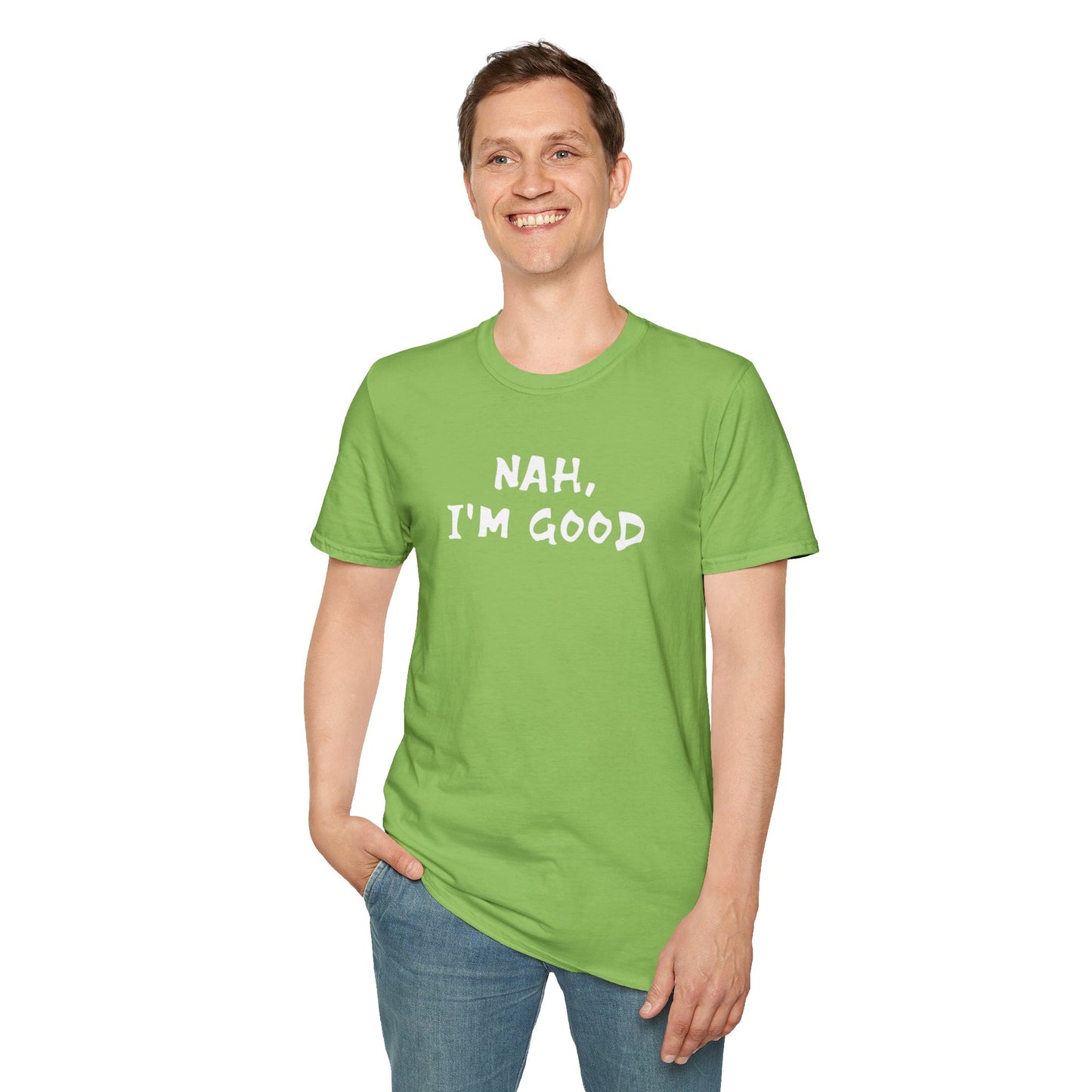 Nah, I'm Good Tee