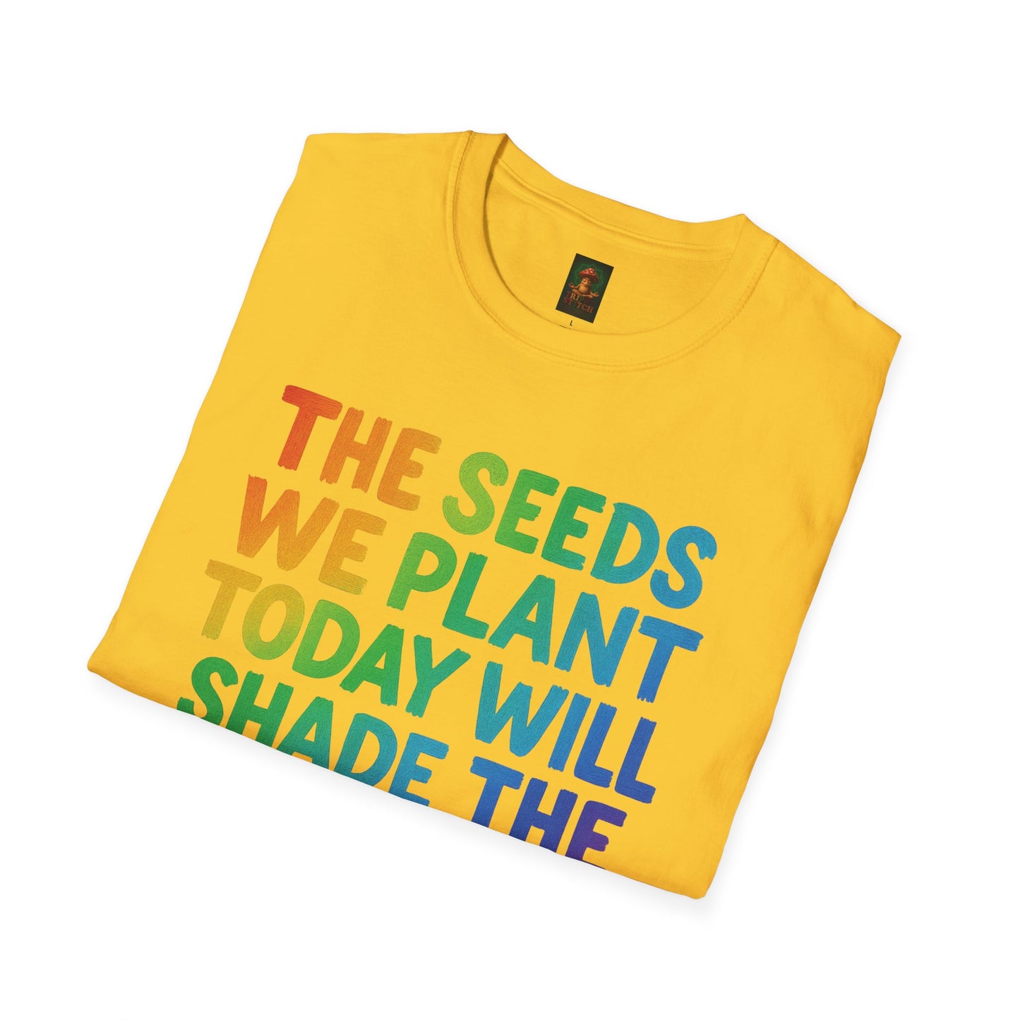 SEEDS OF TODAY-T-Shirt for Eco-Conscious Individuals, Unisex T-Shirt, Planting Seeds Shirt, Positive Vibes Tee, Gift for Nature Lovers