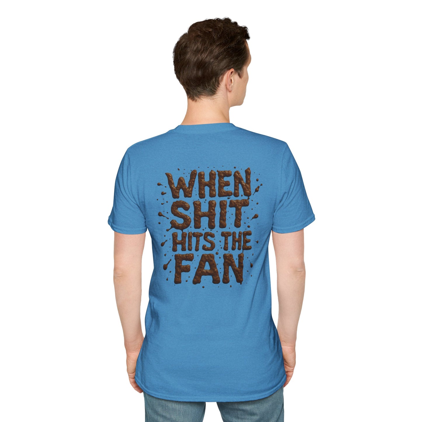When Sh*t Hits The Fan, Funny Gift, Casual Wear, Quirky Tee, Everyday Comfort, Birthday Present