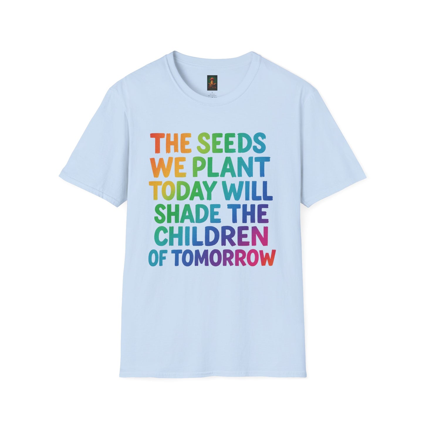 SEEDS OF TODAY-T-Shirt for Eco-Conscious Individuals, Unisex T-Shirt, Planting Seeds Shirt, Positive Vibes Tee, Gift for Nature Lovers