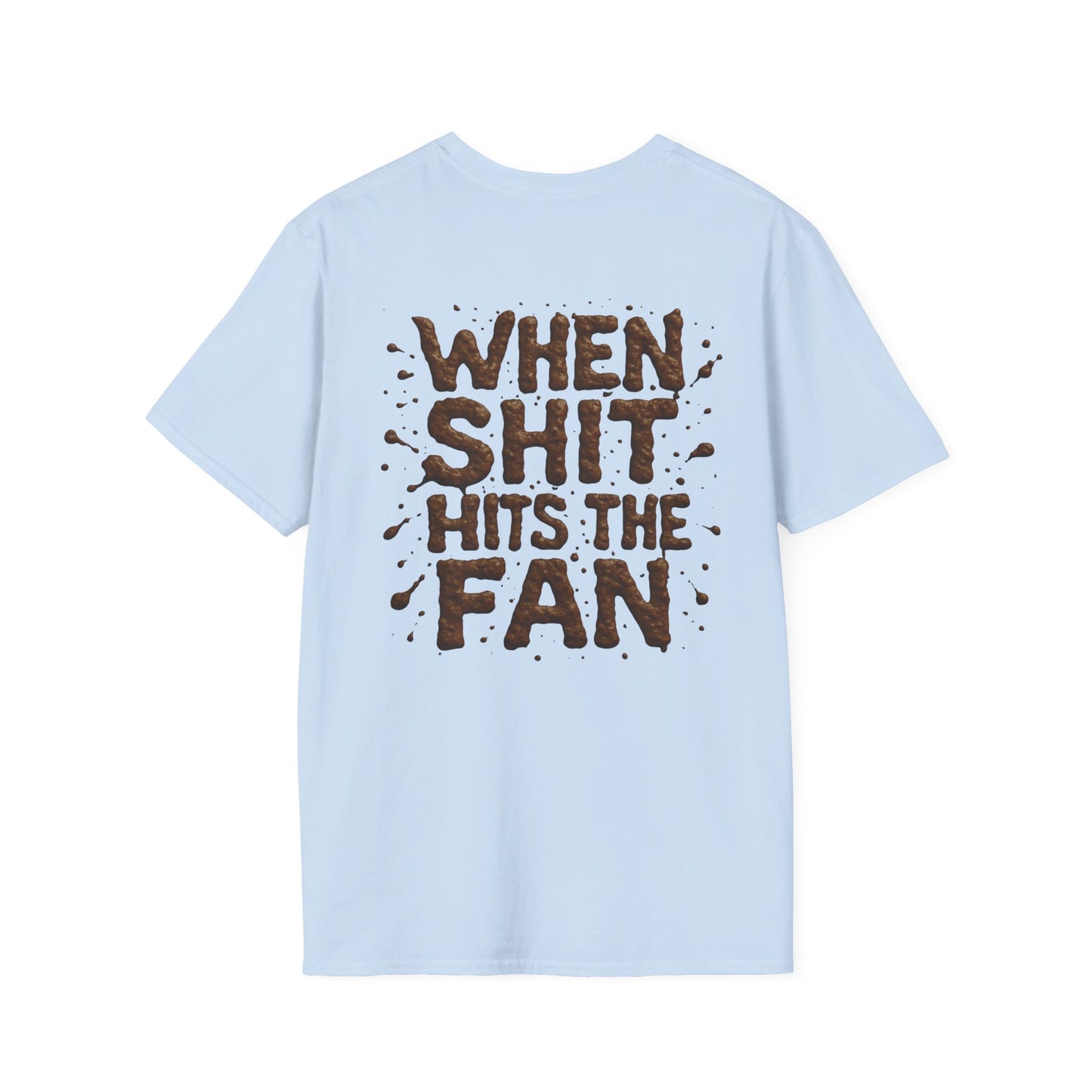 When Sh*t Hits The Fan, Funny Gift, Casual Wear, Quirky Tee, Everyday Comfort, Birthday Present