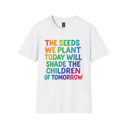 SEEDS OF TODAY-T-Shirt for Eco-Conscious Individuals, Unisex T-Shirt, Planting Seeds Shirt, Positive Vibes Tee, Gift for Nature Lovers