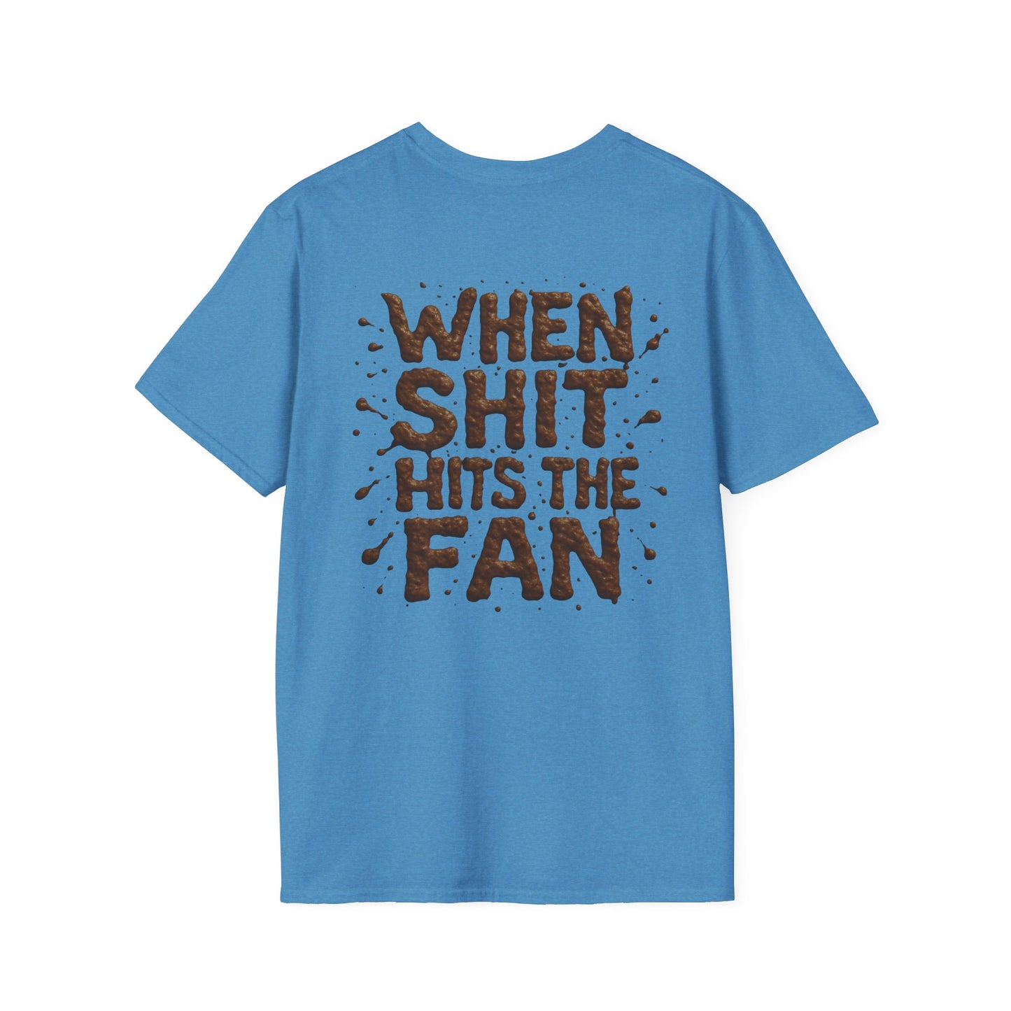 When Sh*t Hits The Fan, Funny Gift, Casual Wear, Quirky Tee, Everyday Comfort, Birthday Present