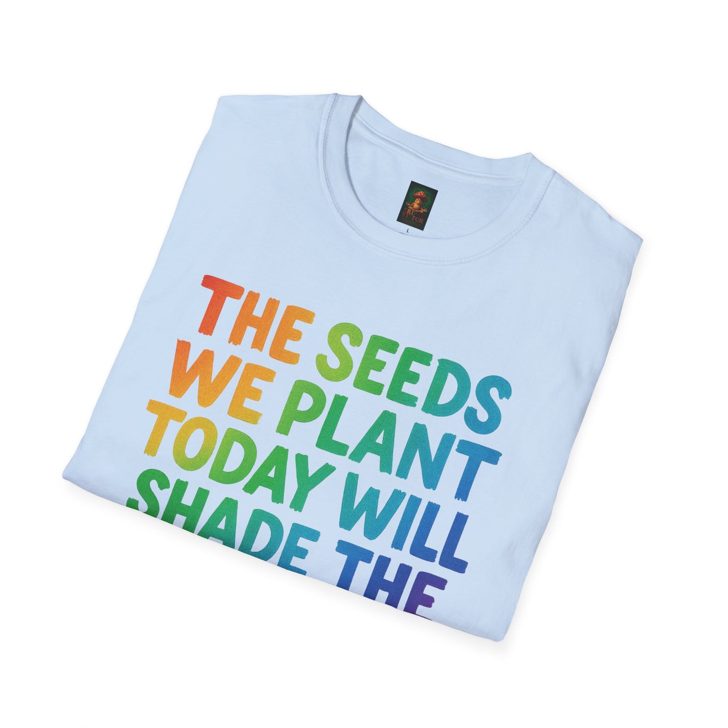 SEEDS OF TODAY-T-Shirt for Eco-Conscious Individuals, Unisex T-Shirt, Planting Seeds Shirt, Positive Vibes Tee, Gift for Nature Lovers