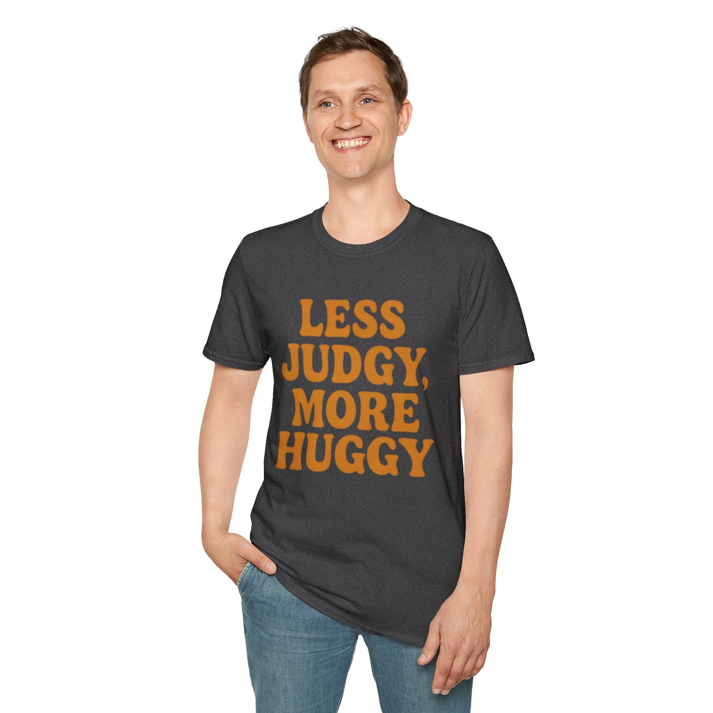 Less Judgy, More Huggy - Perfect for Casual Wear
