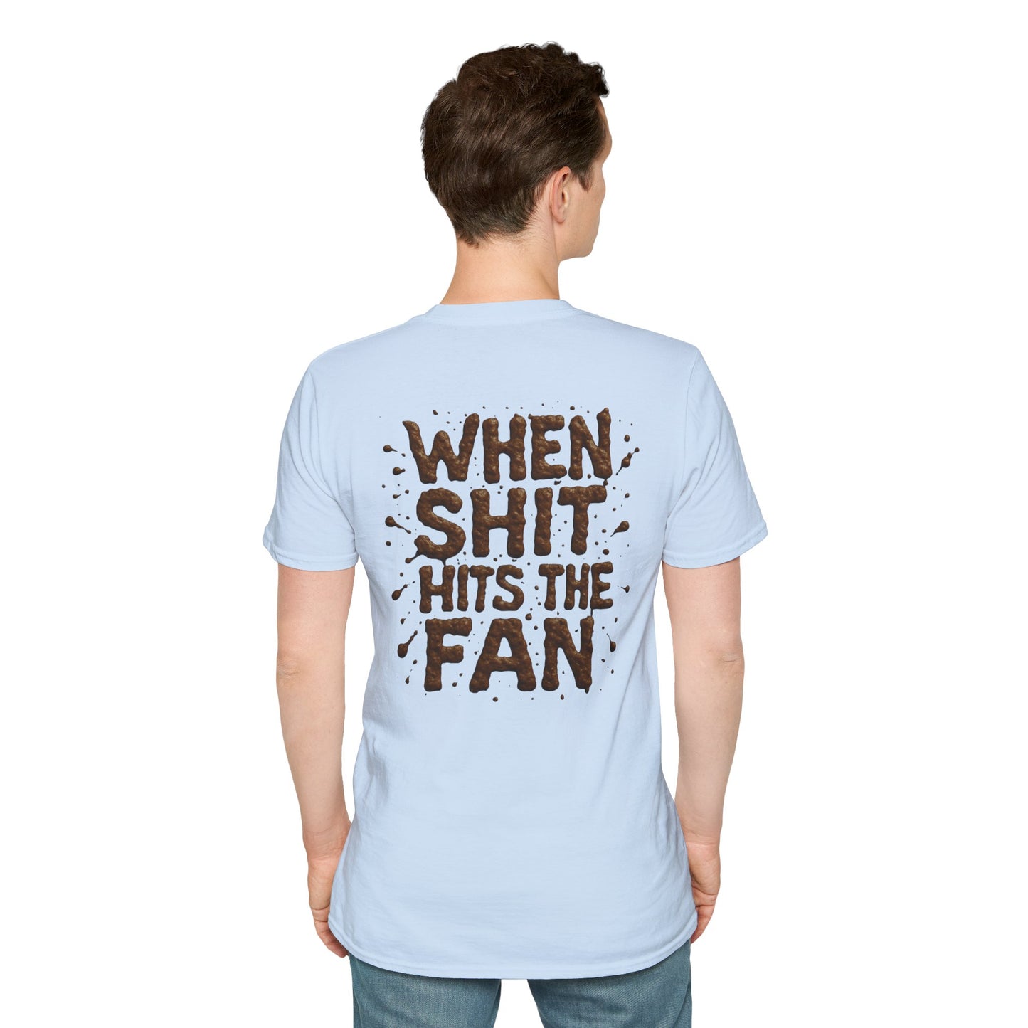 When Sh*t Hits The Fan, Funny Gift, Casual Wear, Quirky Tee, Everyday Comfort, Birthday Present