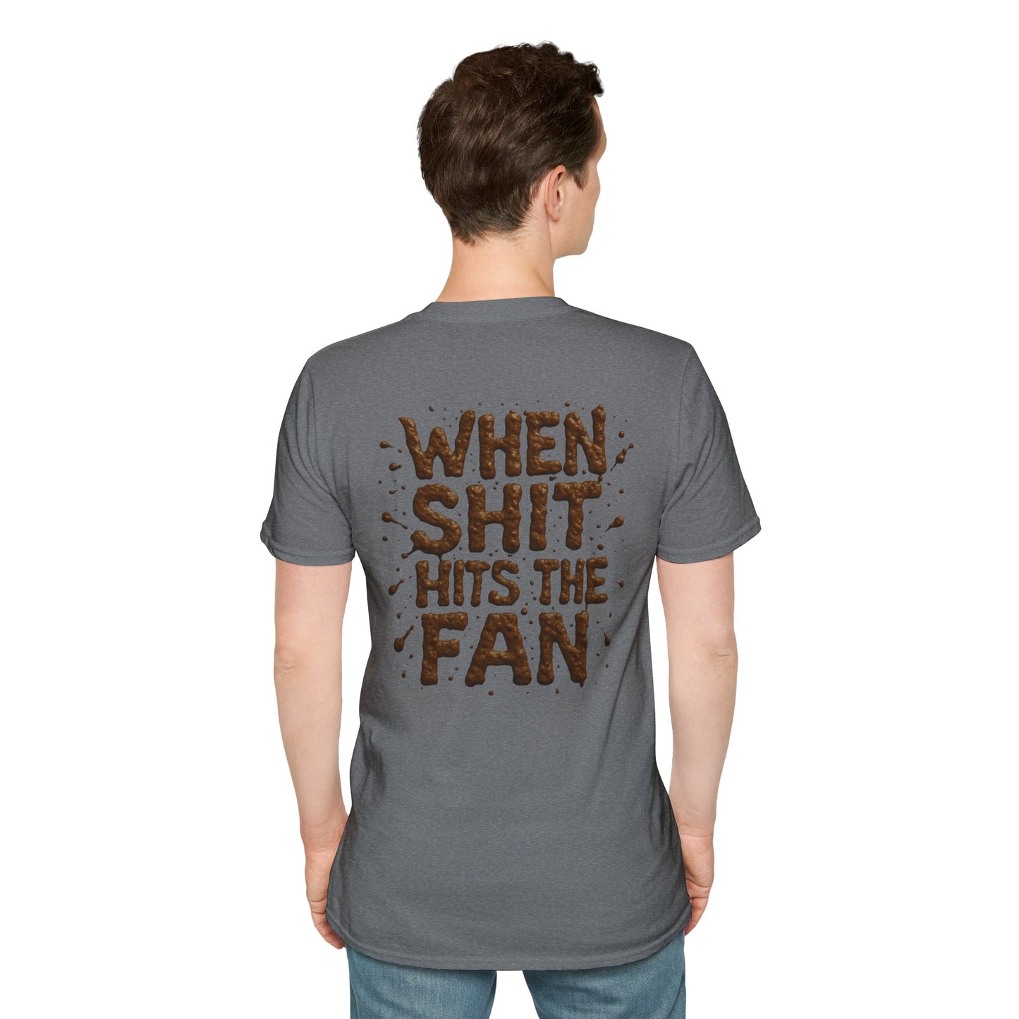 When Sh*t Hits The Fan, Funny Gift, Casual Wear, Quirky Tee, Everyday Comfort, Birthday Present