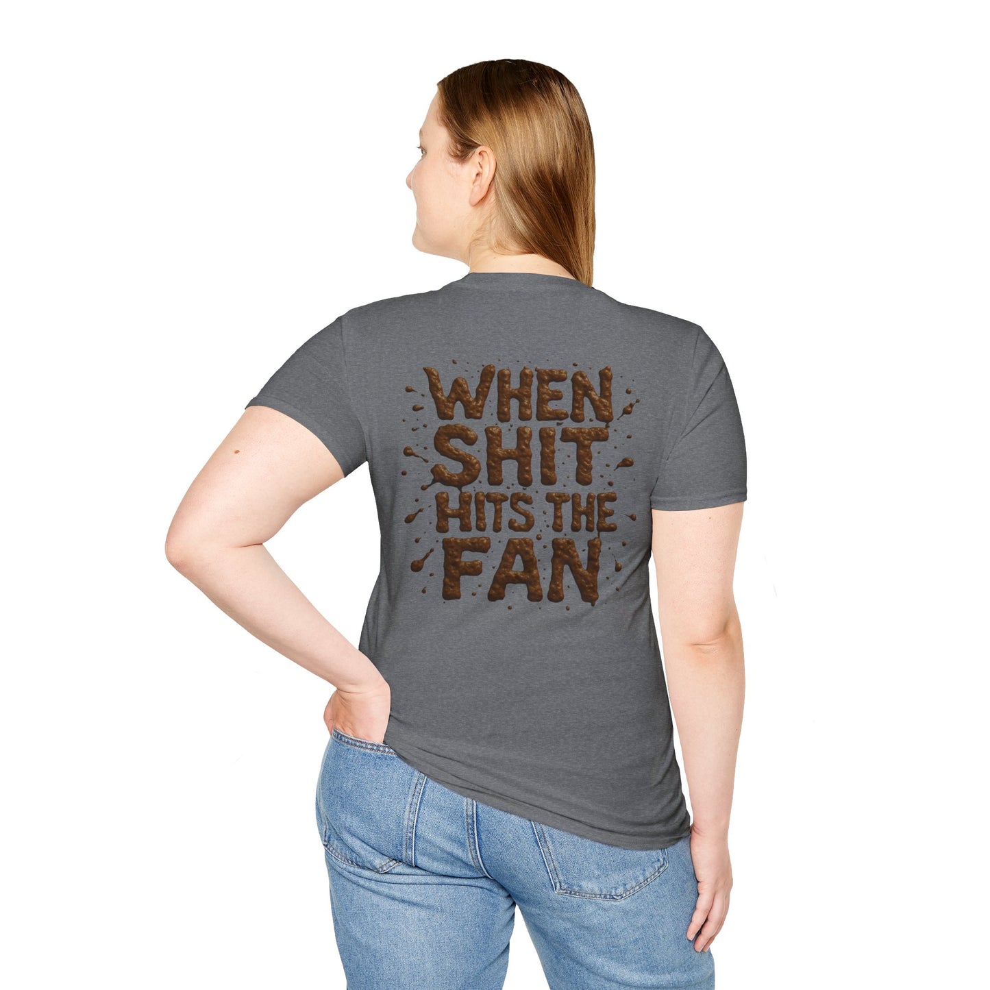 When Sh*t Hits The Fan, Funny Gift, Casual Wear, Quirky Tee, Everyday Comfort, Birthday Present