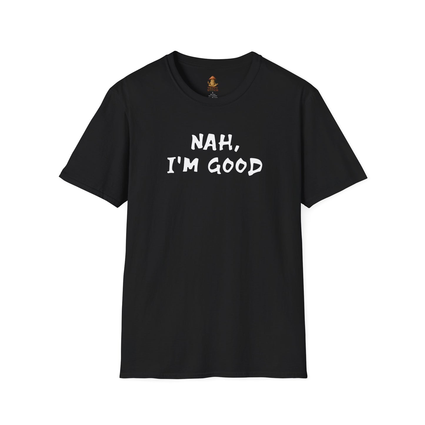 Nah, I'm Good Tee