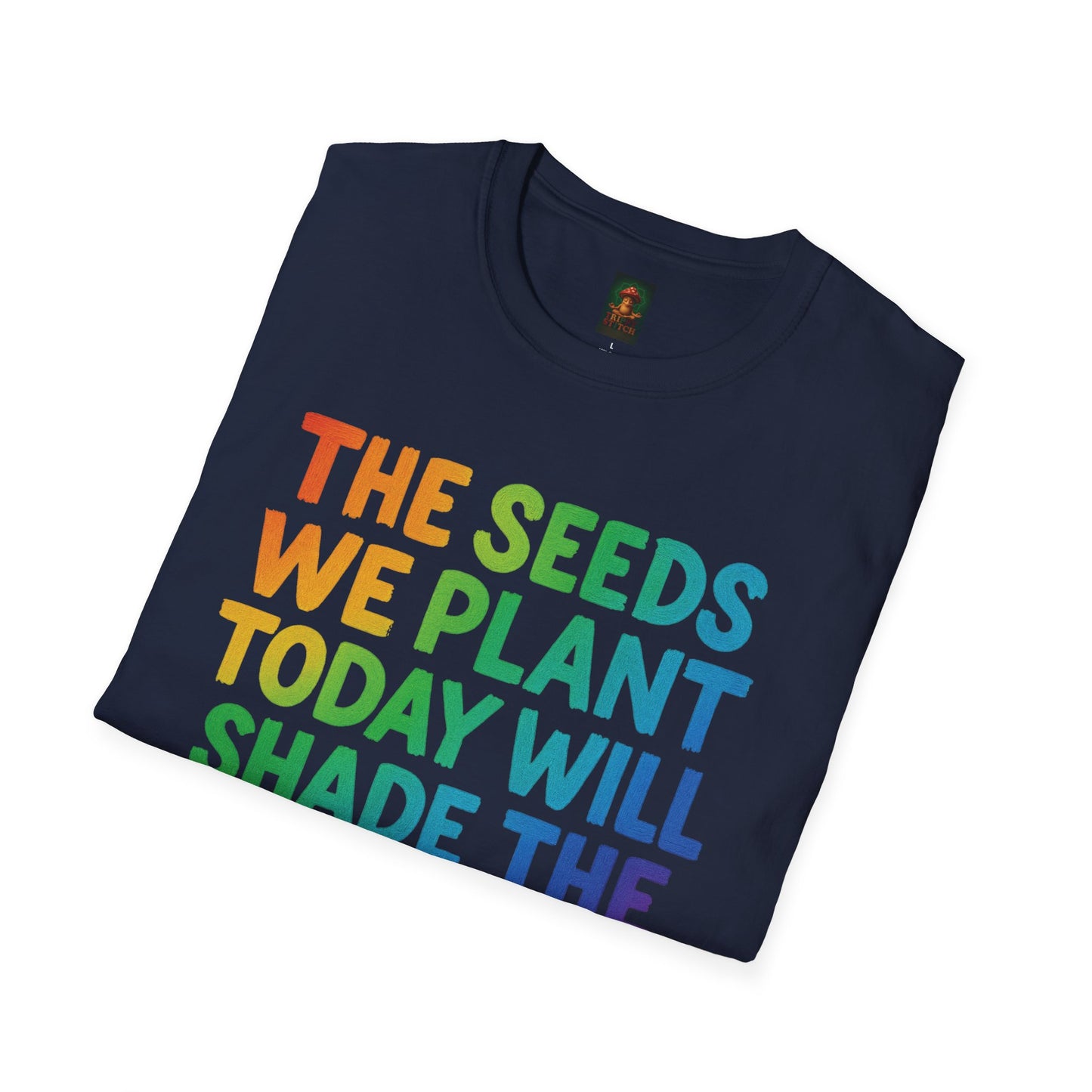 SEEDS OF TODAY-T-Shirt for Eco-Conscious Individuals, Unisex T-Shirt, Planting Seeds Shirt, Positive Vibes Tee, Gift for Nature Lovers