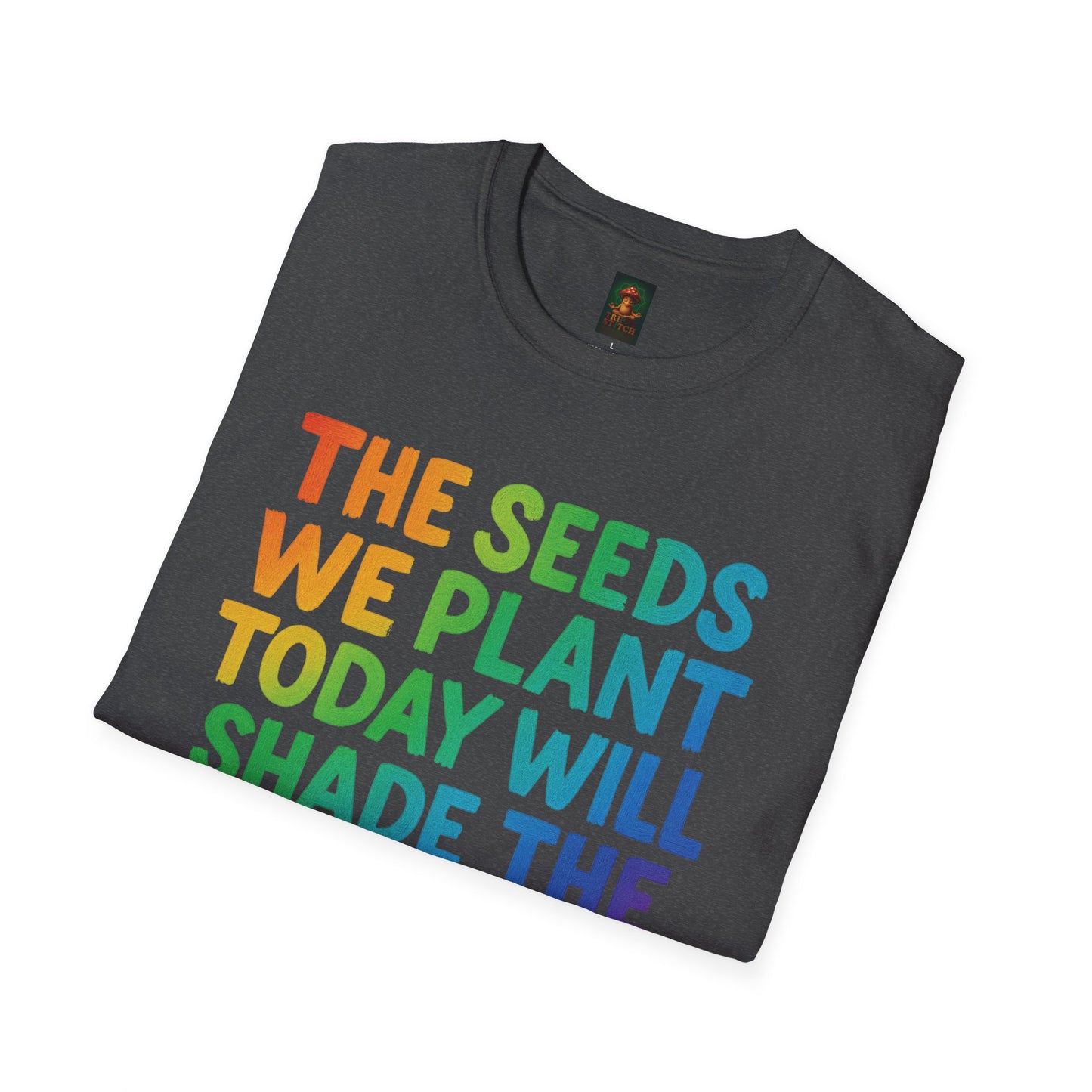 SEEDS OF TODAY-T-Shirt for Eco-Conscious Individuals, Unisex T-Shirt, Planting Seeds Shirt, Positive Vibes Tee, Gift for Nature Lovers