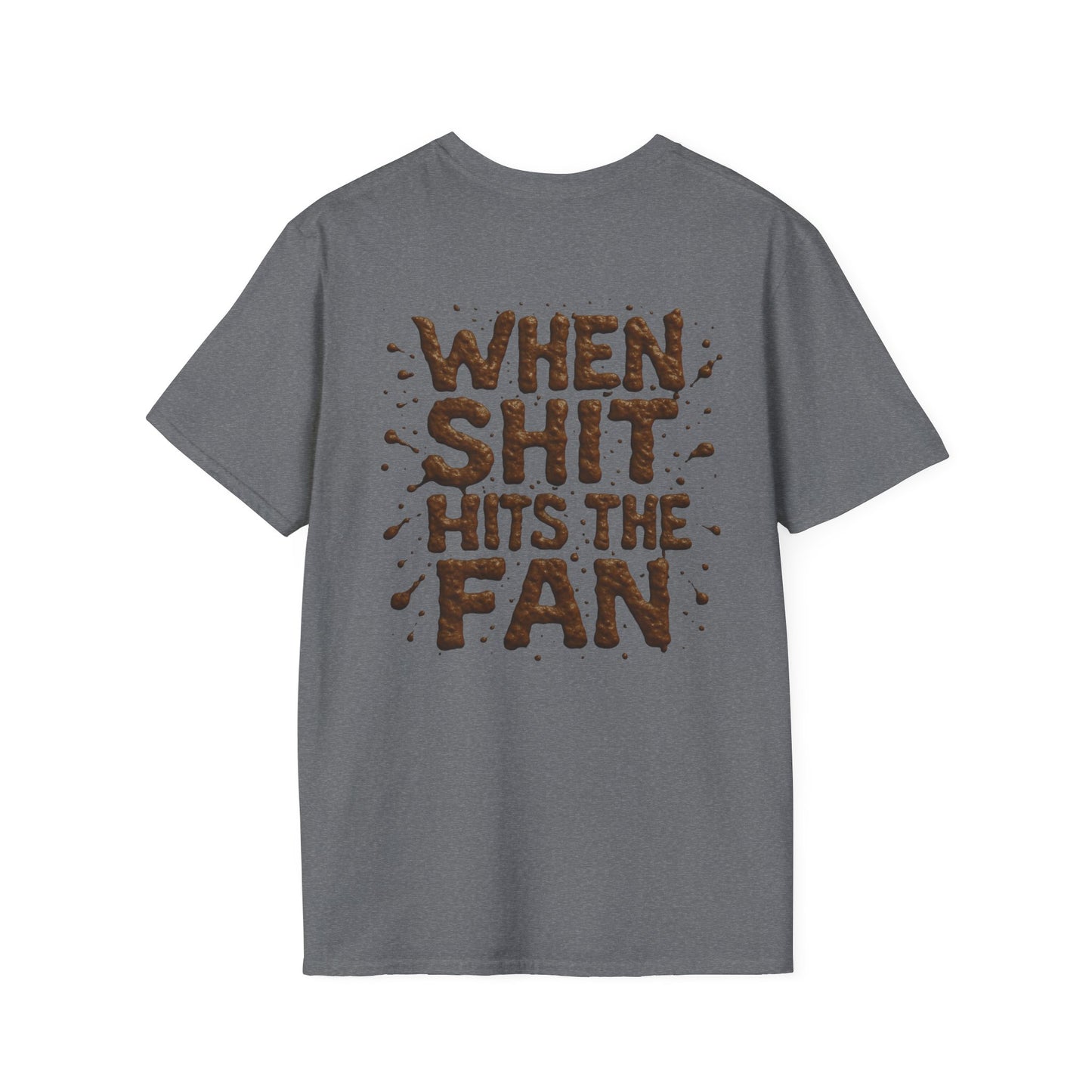 When Sh*t Hits The Fan, Funny Gift, Casual Wear, Quirky Tee, Everyday Comfort, Birthday Present