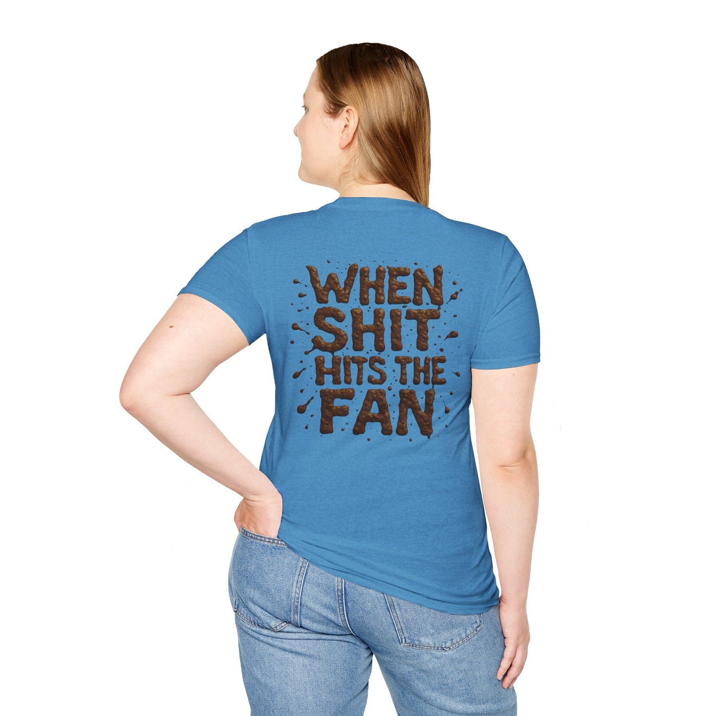 When Sh*t Hits The Fan, Funny Gift, Casual Wear, Quirky Tee, Everyday Comfort, Birthday Present
