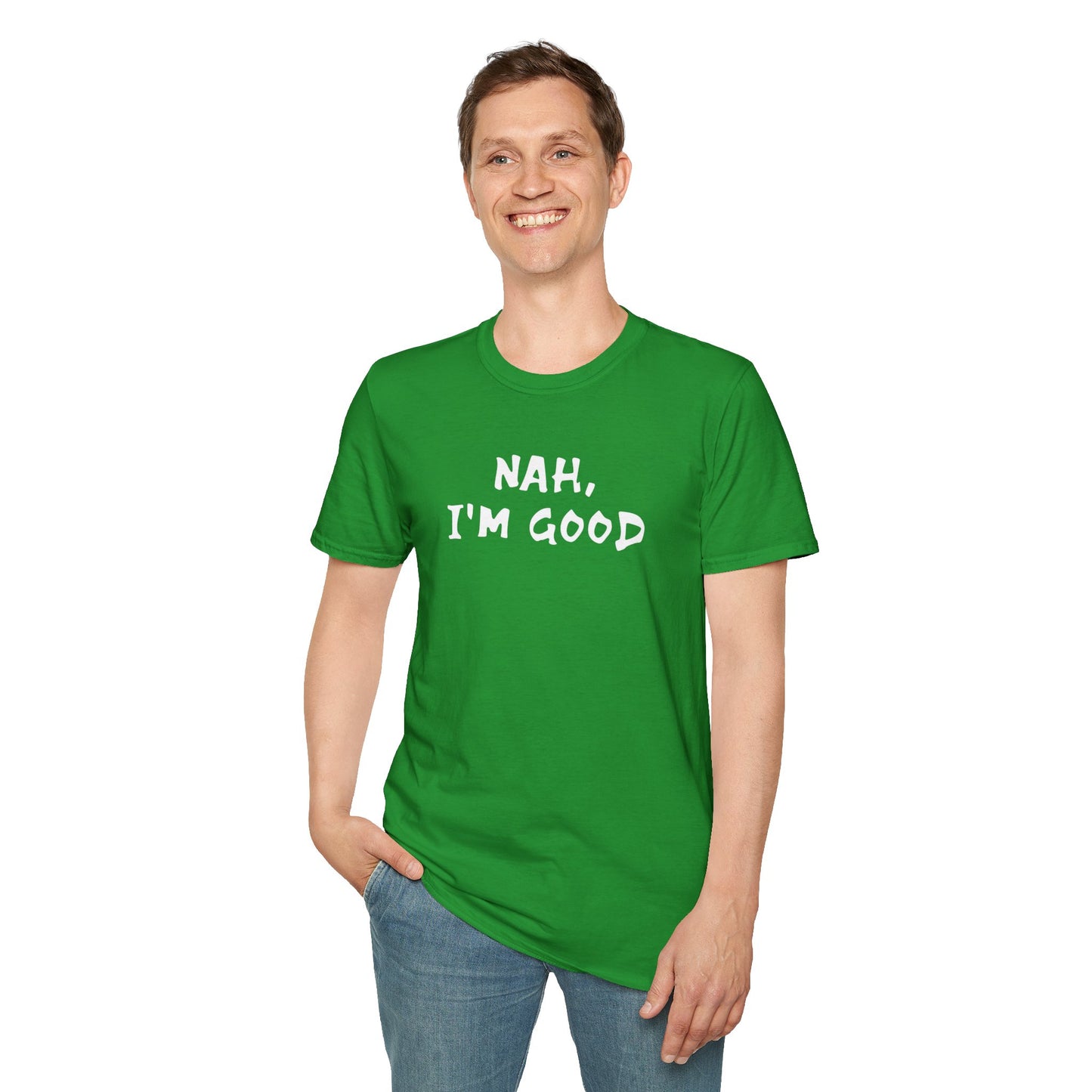 Nah, I'm Good Tee
