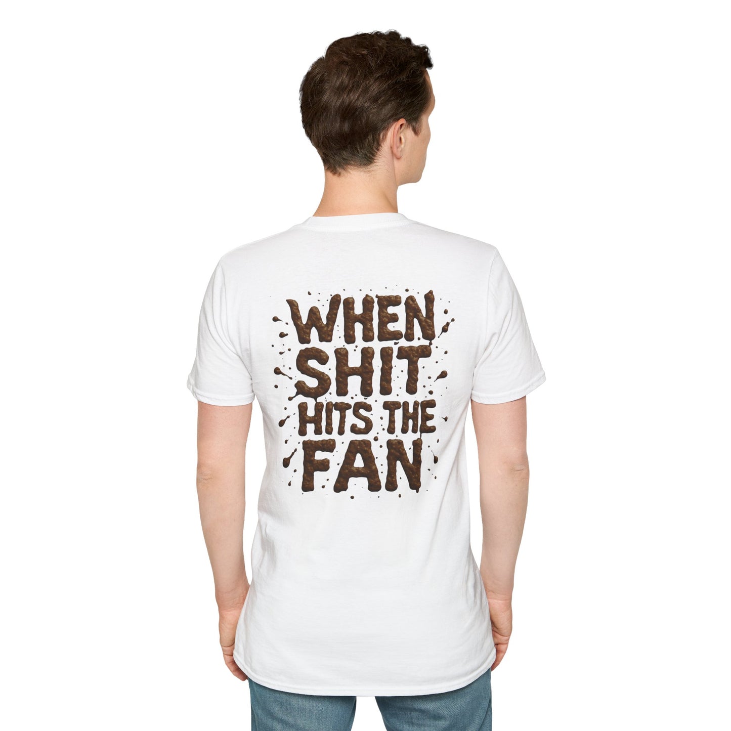 When Sh*t Hits The Fan, Funny Gift, Casual Wear, Quirky Tee, Everyday Comfort, Birthday Present